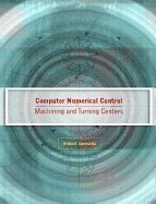 Computer Numerical Control: Machining and Turning Centers
