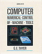 Computer Numerical Control of Machine Tools - Thyer, G E