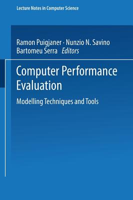 Computer Performance Evaluation: Modelling Techniques and Tools - Puigjaner, Ramon (Editor), and Savino, Nunzio N (Editor), and Serra, Bartomeu (Editor)