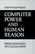Computer Power and Human Reason: From Judgment to Calculation