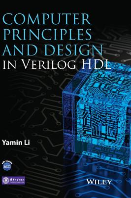 Computer Principles and Design in Verilog Hdl - Li, Yamin, and Tsinghua University Press