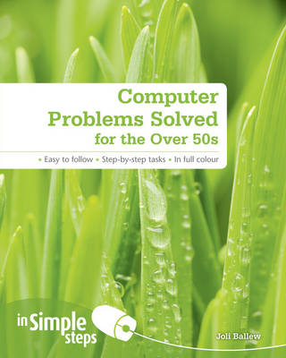 Computer Problems Solved for the Over 50s In Simple Steps - Ballew, Joli