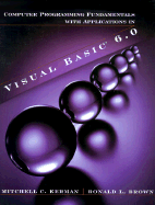 Computer Programming Fundamentals with Applications in Visual Basic� 6.0