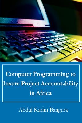Computer Programming to Insure Project Accountability in Africa - Bangura, Abdul Karim