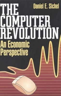 Computer Revolution: An Economic Perspective - Sichel, Daniel E