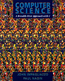 Computer Science: A Breadth-First Approach with C - Impagliazzo, John, and Nagin, Paul