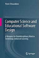 Computer Science and Educational Software Design: A Resource for Multidisciplinary Work in Technology Enhanced Learning