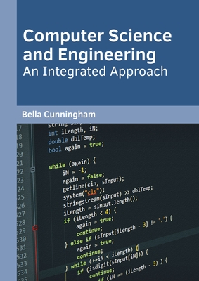 Computer Science and Engineering: An Integrated Approach - Cunningham, Bella (Editor)