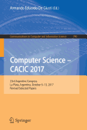 Computer Science - Cacic 2017: 23rd Argentine Congress, La Plata, Argentina, October 9-13, 2017, Revised Selected Papers