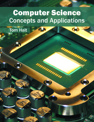 Computer Science: Concepts and Applications - Halt, Tom (Editor)
