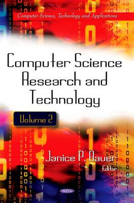 Computer Science Research & Technology: Volume 2 - Bauer, Janice P. (Editor)
