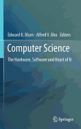 Computer Science: The Hardware, Software and Heart of It