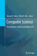Computer Science: The Hardware, Software and Heart of It