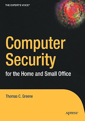 Computer Security for the Home and Small Office - Greene, Thomas