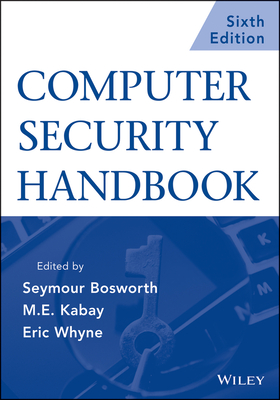 Computer Security Handbook - Bosworth, Seymour (Editor), and Kabay, M E (Editor), and Whyne, Eric (Editor)