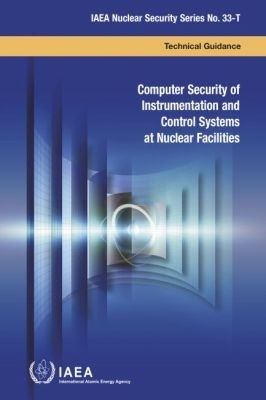 Computer Security of Instrumentation and Control Systems at Nuclear Facilities: Technical Guidance - IAEA