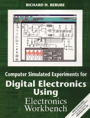 Computer Simulated Experiments for Digital Electronics Using Electronics Workbench - Berube, Richard H