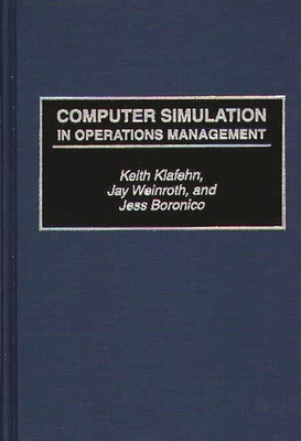 Computer Simulation in Operations Management - Boronico, Jess S, and Klafehn, Keith, and Weinroth, Jay