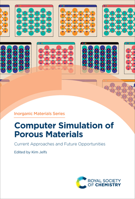 Computer Simulation of Porous Materials: Current Approaches and Future Opportunities - Jelfs, Kim (Editor)