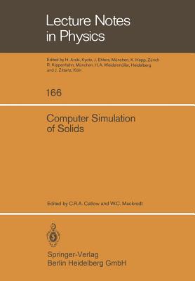 Computer Simulation of Solids - Catlow, C R a (Editor), and Mackrodt, W C (Editor)