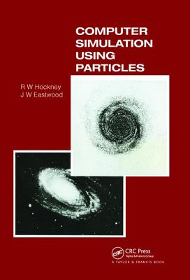 Computer Simulation Using Particles - Hockney, R.W, and Eastwood, J.W