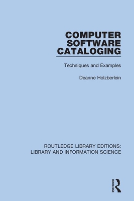 Computer Software Cataloging: Techniques and Examples - Holzberlein, Deanne (Editor)