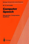 Computer Speech: Recognition, Compression, Synthesis