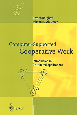 Computer-Supported Cooperative Work: Introduction to Distributed Applications - Borghoff, Uwe M., and Schlichter, Johann H.