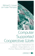 Computer Supported Cooperative Work: Issues and Implications for Workers, Organizations, and Human Resource Management