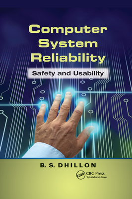 Computer System Reliability: Safety and Usability - Dhillon, B.S.