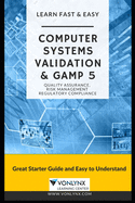 Computer System Validation and GAMP 5: Learn Fast and Easy Quality Assurance, Risk Management and Regulatory Compliance