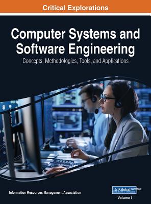 Computer Systems and Software Engineering: Concepts, Methodologies, Tools, and Applications, 4 volume - Management Association, Information Reso (Editor)