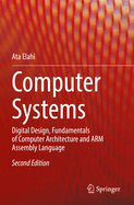 Computer Systems: Digital Design, Fundamentals of Computer Architecture and ARM Assembly Language