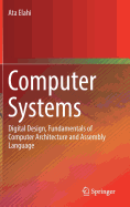 Computer Systems: Digital Design, Fundamentals of Computer Architecture and Assembly Language