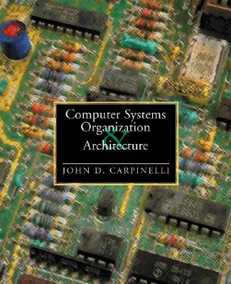 Computer Systems Organization and Architecture - Carpinelli, John D