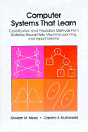 Computer Systems That Learn: Classification and Prediction Methods from Statistics, Neural Nets, Machine Learning and Expert Systems - Weiss, Sholom (Editor), and Kulikowski, Casimir A (Editor)