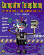 Computer Telephony: Automating Home Offices and Small Business - Tittel, Ed, and Rader, Dawn