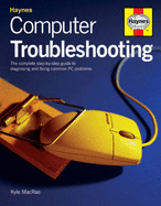 Computer Troubleshooting Manual: The Complete Step-by-step Guide - MacRae, Kyle