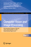 Computer Vision and Image Processing: 8th International Conference, CVIP 2023, Jammu, India, November 3-5, 2023, Revised Selected Papers, Part I