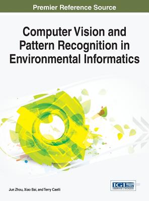 Computer Vision and Pattern Recognition in Environmental Informatics - Zhou, Jun (Editor), and Bai, Xiao (Editor), and Caelli, Terry (Editor)