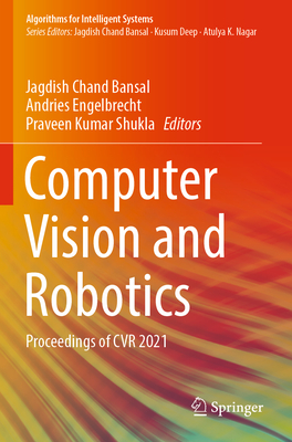 Computer Vision and Robotics: Proceedings of CVR 2021 - Bansal, Jagdish Chand (Editor), and Engelbrecht, Andries (Editor), and Shukla, Praveen Kumar (Editor)