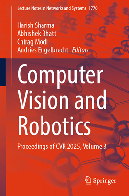 Computer Vision and Robotics: Proceedings of CVR 2025, Volume 3 - Sharma, Harish (Editor), and Bhatt, Abhishek (Editor), and Modi, Chirag (Editor)