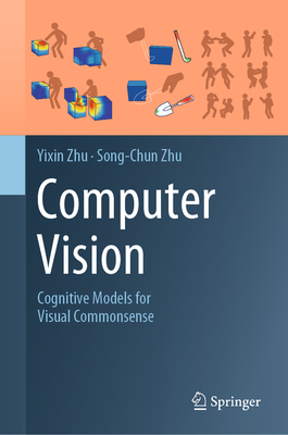 Computer Vision: Cognitive Models for Visual Commonsense - Zhu, Yixin, and Zhu, Song-Chun