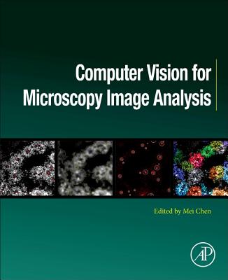 Computer Vision for Microscopy Image Analysis - Chen, Mei, Ph.D (Editor)