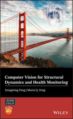 Computer Vision for Structural Dynamics and Health Monitoring - Feng, Dongming, and Feng, Maria Q.