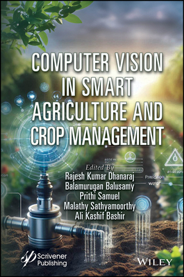 Computer Vision in Smart Agriculture and Crop Management - Dhanaraj, Rajesh Kumar (Editor), and Balusamy, Balamurugan (Editor), and Samuel, Prithi (Editor)
