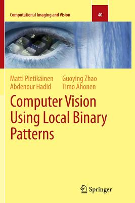 Computer Vision Using Local Binary Patterns - Pietik�inen, Matti, and Hadid, Abdenour, and Zhao, Guoying