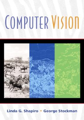 Computer Vision - Shapiro, Linda G, and Stockman, George C