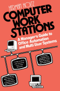 Computer Work Stations: A Manager S Guide to Office Automation and Multi-User Systems