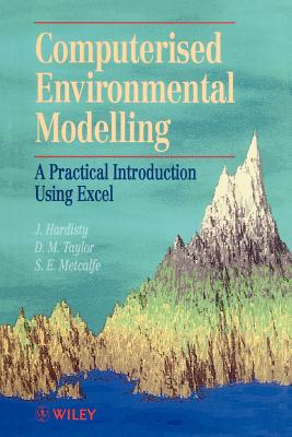 Computerised Environmetal Modelling: A Practical Introduction Using Excel - Hardisty, Jack, and Taylor, D M, and Metcalfe, S E